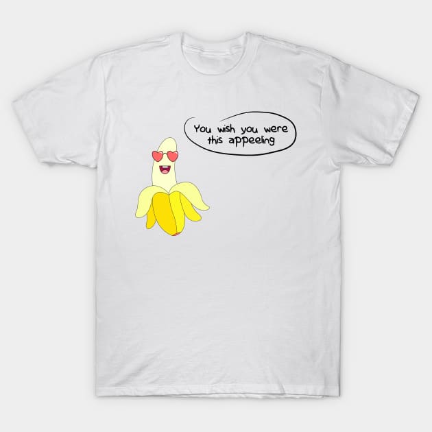 Banana - You Wish You Were This Appeeling T-Shirt by kareemelk